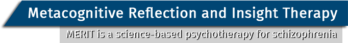 Metacognition Reflection and
Insight Therapy: MERIT is a science-based psychotherapy for
schizophrenia